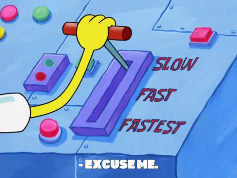 spongebob holding a lever on a machine that has the options "slow, fast, fastest"